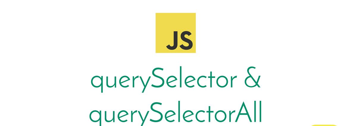 Targeting methods in Javascript (querySelector)